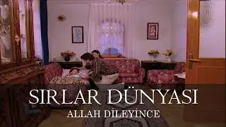 Sırlar Dünyası - ALLAH DİLEYİNCE