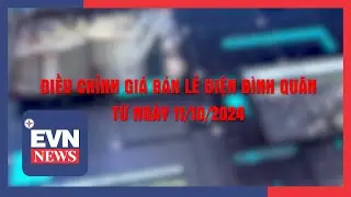 ĐIỀU CHỈNH GIÁ BÁN LẺ ĐIỆN BÌNH QUÂN TỪ NGÀY 11/10/2024