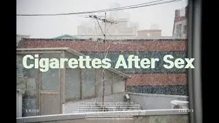 [PLAYLIST] 마지막 인사를 건내는 겨울❄️ 포근한 감성 플레이리스트🎧 Cigarettes After Sex Playlist