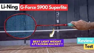 Li Ning G-Force 5900 Superlite Badminton Racket Review and Test