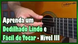 Aprenda um Dedilhado Lindo e Fácil de Tocar - Nível III l Aula #87