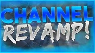 CHANNEL REVAMP!