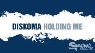 Diskoma - Holding Me