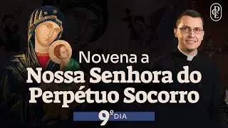 9º dia - Novena a Nossa Senhora do Perpétuo Socorro