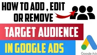 How To Edit Audience In Google Ads  | Google Ads Audience | Audience Targeting In Google Ads