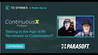 ContinuousX Podcast: Season 4 Episode 2: Testing in the Age of AI: Terminator or Collaborator?