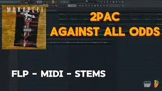 2Pac - Against All Odds - (FL Studio Remake) FLP + MIDI + STEMS