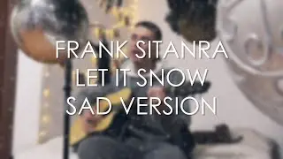 Frank Sinatra - Let it Snow (IK sad version)