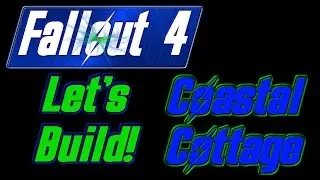 Coastal Cottage Part 1: Let's Build Fallout 4
