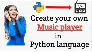 Create your own Music player in Python programming language || python project || Tutorial || 2021 ||