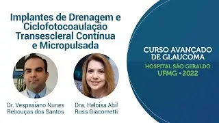 Implantes de Drenagem e Ciclofotocoaulação Transescleral – Curso Avançado de Glaucoma 2022