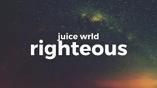 Juice WRLD-Righteous (Lyrics)