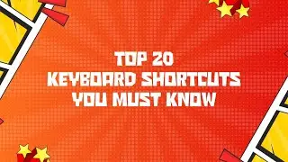 Top 20 Keyboard Shortcuts You Must Know to Work Faster l Easy Tutorial