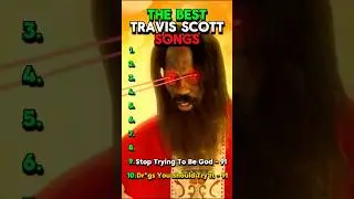 The BEST Travis Scott Songs