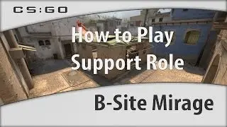 CS:GO - How to Play Support Role on B-Site Mirage