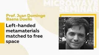Left-handed metamaterials matched to free space | Prof. Juan Domingo Baena Doello