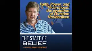 Faith, Power, and Victimhood: the evolution of Christian Nationalism