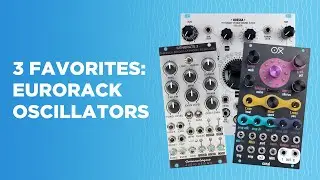 Top 3 Favorite Eurorack Oscillators Picked by Our Pals ALX-106, SURCO, and BRiES