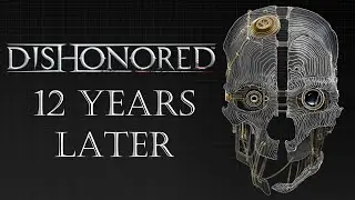 Does Dishonored Hold up 12 Years Later?