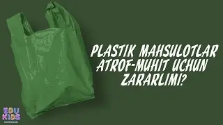 Plastik mahsulotlar atrof-muhit uchun zararlimi?