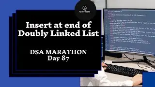 Insert at end of Doubly Linked List | DSA Marathon | Day 87 | Linked List