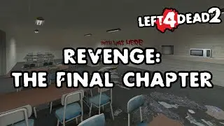 Left 4 Dead 2 - Revenge: The Final Chapter [Full Campaign]