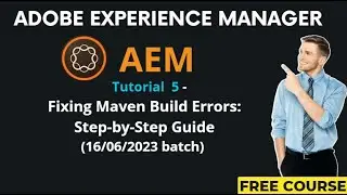 AEM Tutorial 5 - (16/06/2023 batch) Fixing Maven Build Errors: Step-by-Step Guide