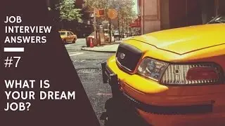 "What is Your Dream Job?" Job Interview Questions & Answers #7