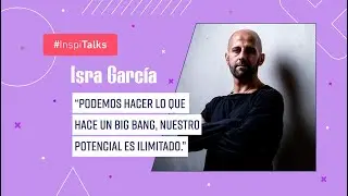 Isra García: Podemos hacer lo que hace un big bang, nuestro potencial es ilimitado.