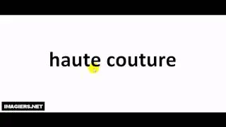 Jak wymówić haute couture