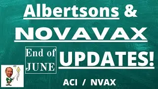 Albertsons (ACI) and Novavax (NVAX) UPDATES