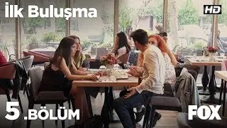 İlk Buluşma 5. Bölüm