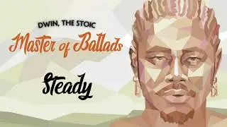 Dwin, The Stoic - Steady (Official Audio)