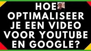 Hoe Optimaliseer je een Video voor YouTube en Google