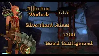 Affliction Warlock 7.3.5 Silvershard Mines 1700 RBG
