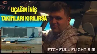 BOEING 737 İNİŞ TAKIMLARI KIRILIRSA - IFTC UÇUŞU