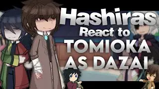 Hashiras react to Tomioka as Dazai || no ships || (1/?) || not original || 💗