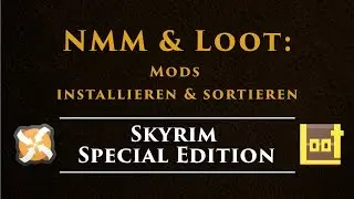 Mods installieren und sortieren mit Nexus Mod Manager und Loot