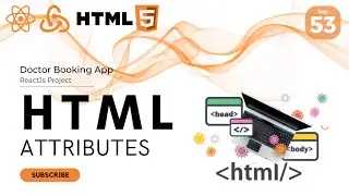 Attributes in HTML |  Doctor Booking React JS App | React JS | Day- 53