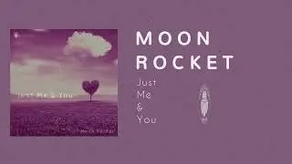 Moon Rocket - Just Me & You