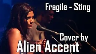 Fragile - Sting (Cover by Alien Accent)