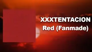 If "Red" by XXXXTENTACION were a good song