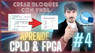 [CPLD FPGA 4]⚡Crear un bloque en Quartus con VHDL