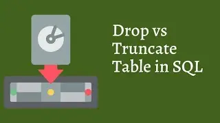 Difference between Drop Command vs Truncate Command in SQL