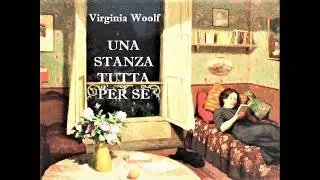UNA STANZA TUTTA PER SE - romanzo di Virginia Woolf  LETTURA INTEGRALE