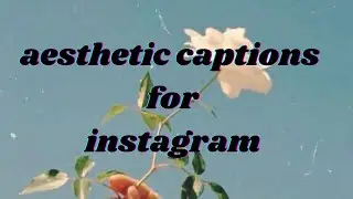 20 Aesthetic Caption Ideas For Instagram