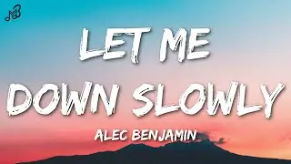 Alec Benjamin - Let Me Down Slowly (Lyrics)