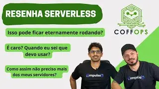 Resenha Coffops #5 - Entendendo e Explorando o Serverless | Coffops