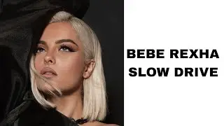 Bebe Rexha - Slow Drive (Lyrics)