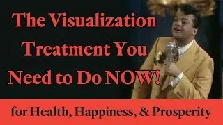 The Visualization Treatment You Need to Do Now for Health, Happiness, and Prosperity